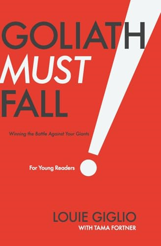 Goliath Must Fall for Young Readers: Winning the Battle Against Your Giants