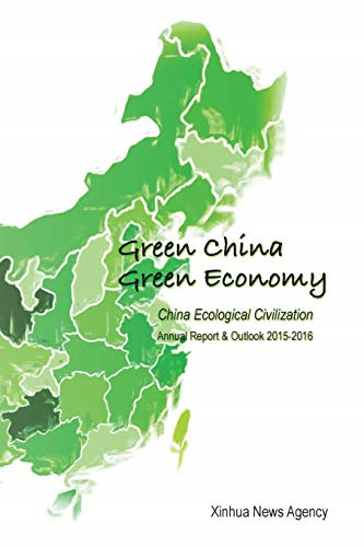 Green China, Green Economy: -  China Ecological  - Civilization Annual Report  - & Outlook (2015 - 2016)