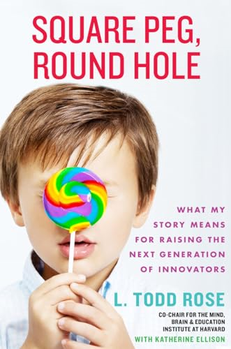 Square Peg: My Story and What It Means for Raising Innovators, Visionaries, and Out-of-the-Box Thinkers