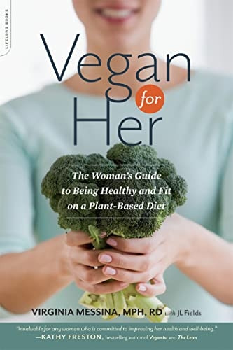 Vegan for Her: The Women's Guide to Being Healthy and Fit on a Plant-Based Diet