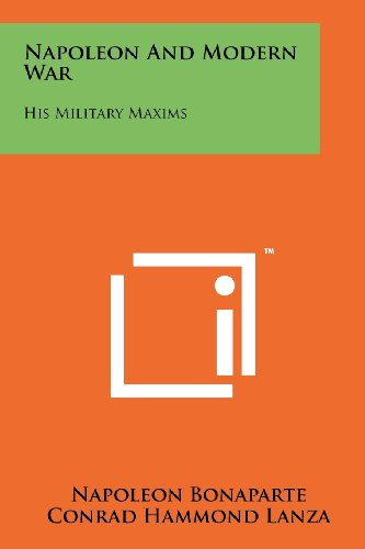 Napoleon and Modern War : His Military Maxims