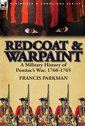 Redcoat & Warpaint: A  Military History of  Pontiac's War, 1760-1765