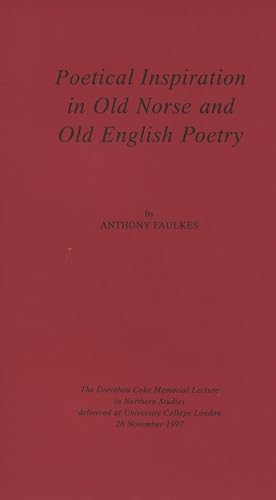 Poetical Inspiration in Old Norse and Old English Poetry: The Dorothea Coke Memorial Lecture in Northern Studies Delivered at University College London, 28 November 1997