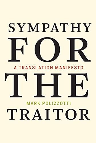 Sympathy for the Traitor: A Translation Manifesto (The MIT Press)