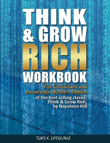Think & Grow Rich Workbook : The Consultant and Knowledge Workers Edition