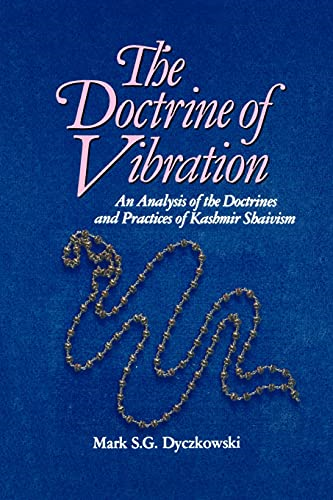 The Doctrine of Vibration: Analysis of the Doctrines and Practices Associated with Kashmir Shaivism (SUNY Series in the Shaiva Traditions of Kashmir)