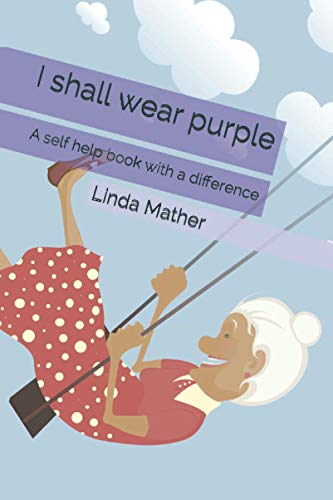 I Shall Wear Purple: A Self Help Book with a Difference