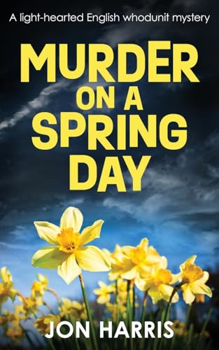 Murder on a Spring Day: A light-hearted English whodunit mystery (Somerset Whodunit Mysteries The)