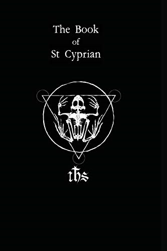 The Book of St. Cyprian:  - The Great Book of True  - Magic