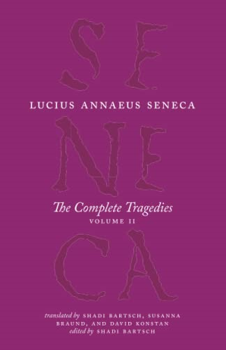 The Complete Tragedies, Volume 2: Oedipus, Hercules Mad, Hercules on Oeta, Thyestes, Agamemnon (The Complete Works of Lucius Annaeus Seneca)