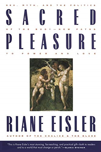 Sacred Pleasure : Sex, Myth, and the Politics of the Body--New Paths to Power and Love