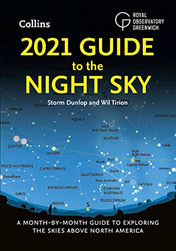 2021 Guide to the Night Sky: A month-by-month guide to exploring the skies above North America