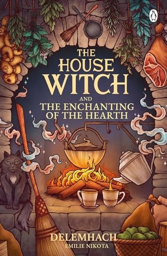 The House Witch and The Enchanting of the Hearth: Fall in love with the cosy fantasy romance that's got everyone talking (House Witch The)