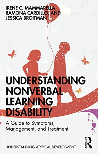 Understanding Non-Verbal Learning Disability: A Guide to Symptoms, Management and Treatment