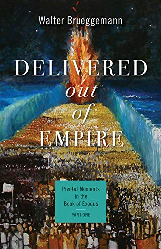 Delivered out of Empire:  - Pivotal Moments in the  - Book of Exodus, Part One  - (Pivotal Moments in the  - Old Testament)