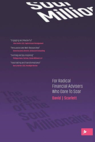 The Flight of The Soul  - Millionaire: For Radical  - Financial Advisers Who Dare -  to Soar