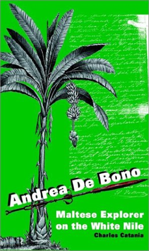 Andrea De Bono: Maltese Explorer on the White Nile
