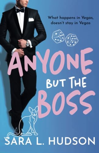 Anyone But The Boss: A sexy, glamorous, enemies-to-lovers billionaire romance for 2023 (Anyone But You Series)
