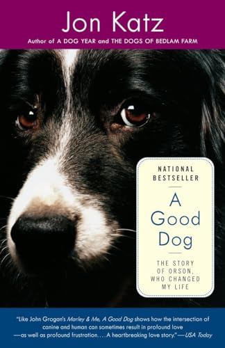 Good Dog, A: The Story of Orson, Who Changed My Life