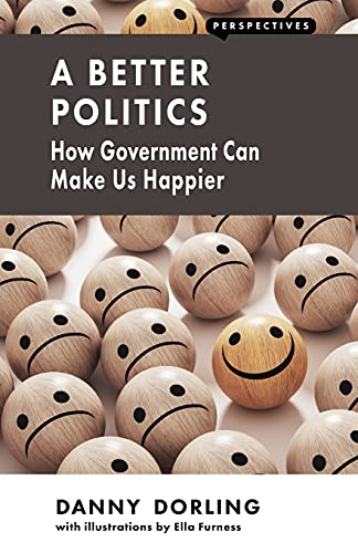 A Better Politics: How Government Can Make Us Happier (Perspectives)