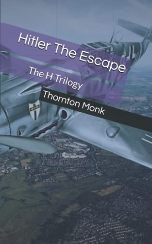 Hitler The Escape (The H Trilogy)