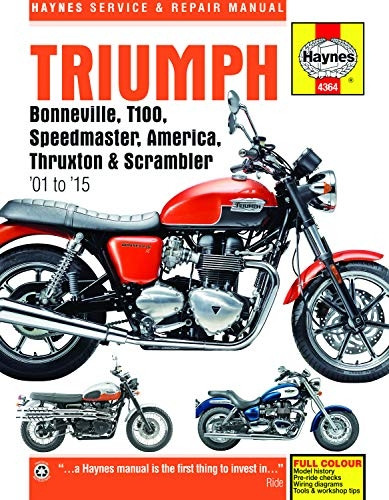 Triumph Bonneville, T100, Speedmaster, America, Thruxton & Scrambler Service & Repair Manual: 2001 to 2015 (Haynes...