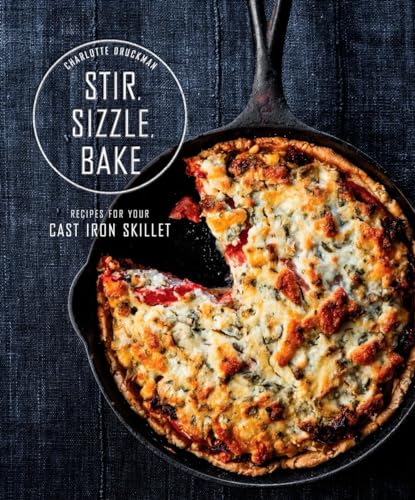 Stir, Sizzle, Bake: Recipes for Your Cast-Iron Skillet (Never Girls)