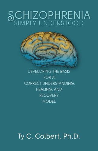 Schizophrenia-Simply Understood: Developing the Basis for a Correct Understanding,