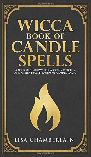 Wicca Book of Candle  - Spells: A Beginner's Book  - of Shadows for Wiccans,  - Witches, and Other  - Practitioners of Candle  - Magic