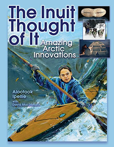 The Inuit Thought of It: Amazing Arctic Innovations (We Thought of It) (We Thought of It (Paperback))