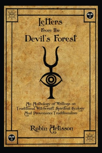 Letters from the Devil's Forest: An Anthology of Writings on Traditional Witchcraft, Spiritual Ecology and Provenance...