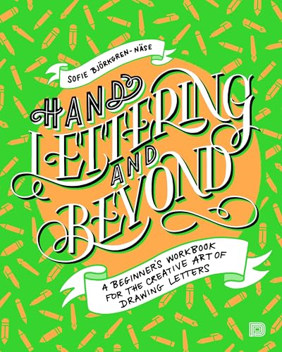 Hand Lettering and Beyond: A BeginnerÃ¢Ã¢€Ã¢(tm)S Workbook for the Creative Art of Drawing Letters