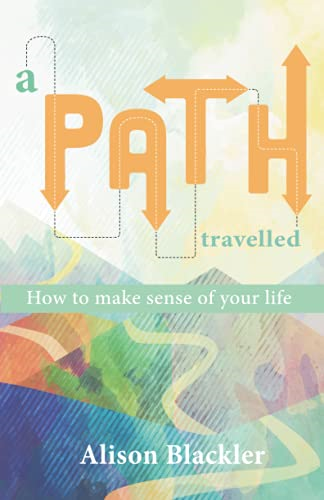 A Path Travelled: How to make sense of your life: 2020