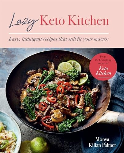 Lazy Keto Kitchen: Easy, Indulgent Recipes That Still Fit Your Macros