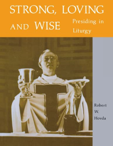Strong Loving and Wise: Presiding in Liturgy