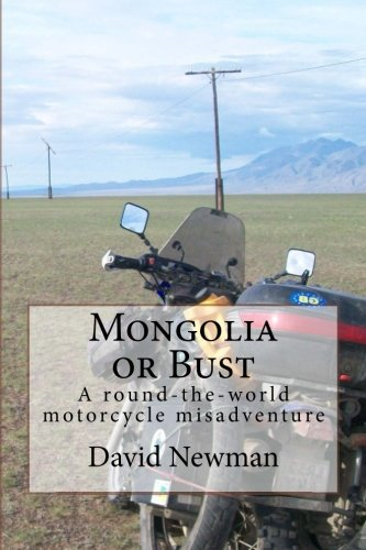 Mongolia or Bust: A Round-The-World Motorcycle Misadventure