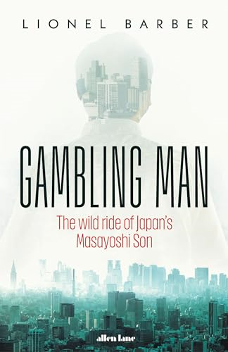 Gambling Man: The Wild  Ride of Japan's Masayoshi  Son