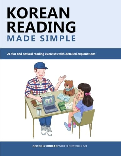 Korean Reading Made Simple: -  21 fun and natural  - reading exercises with  - detailed explanations  - (Korean Reading Made  - Simple)