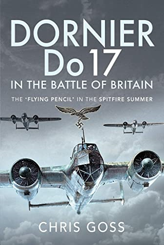 Dornier Do 17 in the  - Battle of Britain: The  - 'Flying Pencil' in the  - Spitfire Summer