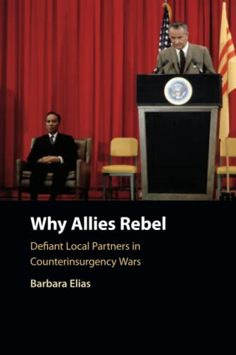 Why Allies Rebel: Defiant Local Partners in Counterinsurgency Wars