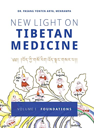 New Light on Tibetan Medicine: Volume I - Foundations (New Light on Tibetan Medicine)