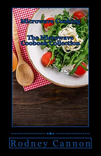 Microwave Cooking: The Microwave Cookbook Collection