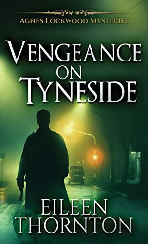 Vengeance On Tyneside  - (Agnes Lockwood Mysteries)