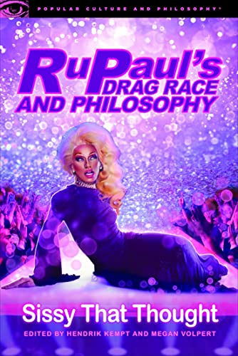 RuPaul's Drag Race and Philosophy: Sissy That Thought (Popular Culture and Philosophy)