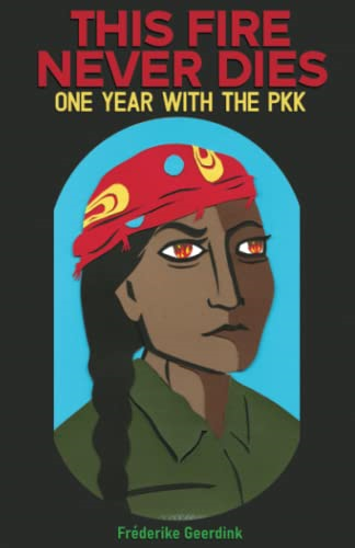 This Fire Never Dies: One  - Year With the PKK