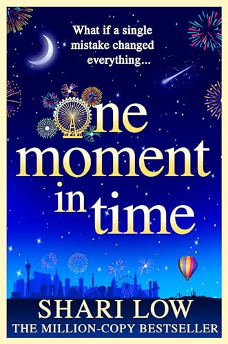 One Moment in Time: The BRAND NEW novel from Shari Low, the NUMBER ONE BESTSELLING author of One Day With You