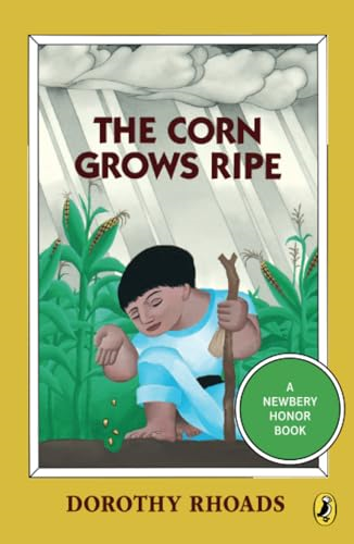 The Corn Grows Ripe (Puffin Newbery Library)