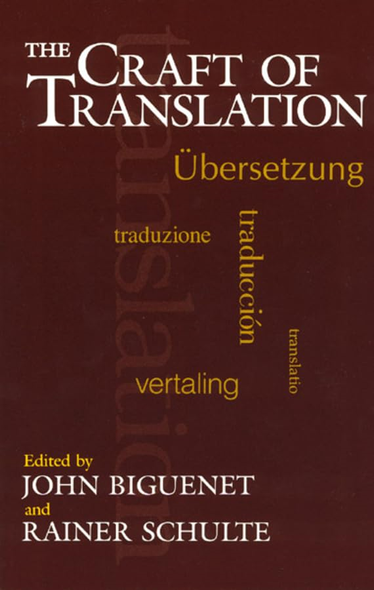 The Craft of Translation (Chicago Guides to Writing, Editing & Publishing)