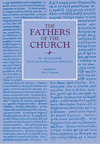 Four Anti-Pelagian Writings: On Nature and Grace, on the Proceedings of Pelagius, on the Predestination of the Saints and on the Gift of Perseverence