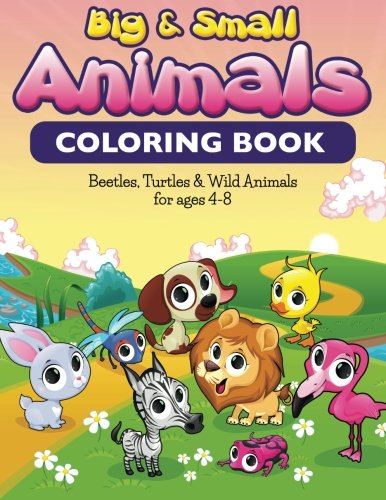 Big & Small Animals Coloring Book : Beatles, Turtles & Wild Animals for Ages 4-8